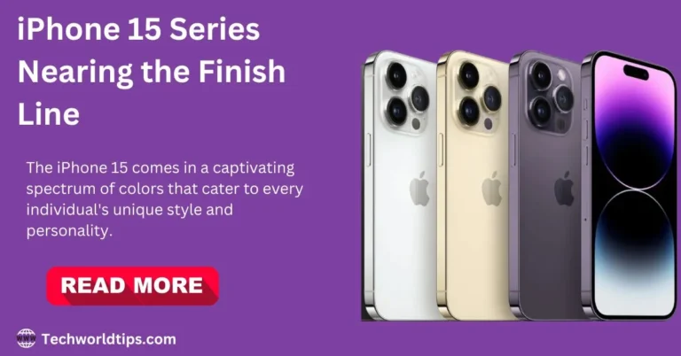 iPhone 15 Series Nearing the Finish Line