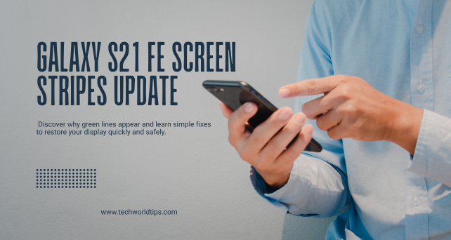 galaxy s21 fe screen stripes update